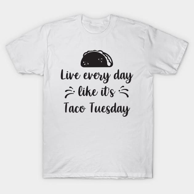 Live every day like it's taco tuesday T-Shirt by Tetsue